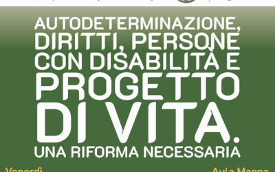 Autodeterminazione, diritti, persone con disabilità e progetto di vita. Una Riforma necessaria